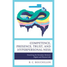 Competence, Presence, Trust, and Hyperpersonal-ness: Dissolving the Boundary between Digital and Physical Life