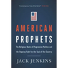 American Prophets: The Religious Roots of Progressive Politics and the Ongoing Fight for the Soul of the Country