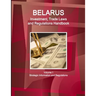Belarus Investment, Trade Laws and Regulations Handbook Volume 1 Strategic Information and Regulations