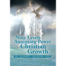 The Nine Levels of Anointing Power for Christian Growth
