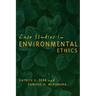 Case Studies in Environmental Ethics