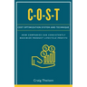 C-O-S-T: Cost Optimization System and Technique