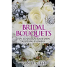 Bridal Bouquets: Tips to Design Your Own Wedding Flowers