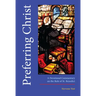 Preferring Christ: A Devotional Commentary on the Rule of Saint Benedict