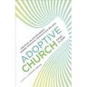 Adoptive Church: Creating an Environment Where Emerging Generations Belong