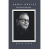 James Wright: The Poetry of a Grown Man: Constancy and Transition in the Work of James Wright