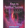 Keys to Spiritual Success Workbook: Secrets to the Art of an Abundant Lifestyle