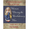 Women During the Revolutionary War Crossword Puzzles: A to Z, Volume 2