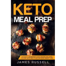 Keto Meal Prep: 113 Easy 5-Ingredients Keto Recipes Including a 21-Day Keto Meal Plan for Rapid Weight Loss