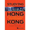 Studying Hong Kong: 20 Years of Political, Economic and Social Developments