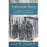 Anthracite Roots: Generations of Coal Mining in Schuylkill County, Pennsylvania