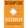 Disruptive Discovery: Uncovering the Stuff That Really Matters