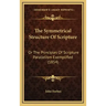 The Symmetrical Structure of Scripture: Or the Principles of Scripture Parallelism Exemplified (1854)