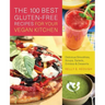 The 100 Best Gluten-Free Recipes for Your Vegan Kitchen: Delicious Smoothies, Soups, Salads, Entrees, and Desserts