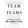 Team of Teams: New Rules of Engagement for a Complex World