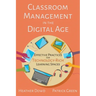 Classroom Management in the Digital Age: Effective Practices for Technology-Rich Learning Spaces