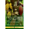 Cacao Culture in the Philippines: The Tropical Climate, Plantation, Harvest and Economics of Cultivating the Cacao Plant (Hardcover)