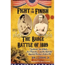 Fight To The Finish: The Barge Battle of 1889: "Gentleman" Jim Corbett, Joe Choynski, and the Fight that Launched Boxing's Modern Era