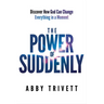 The Power of Suddenly: Discover How God Can Change Everything in a Moment