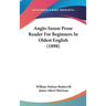 Anglo-Saxon Prose Reader For Beginners In Oldest English (1898)