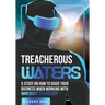 Treacherous Waters: A Study on How to Guide Your Business When Working With Immersive Technology