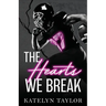 The Hearts We Break