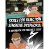 Skills for Rejection Sensitive Dysphoria: A Workbook for Tweens and Teens: Coping Skills for ADHD, RSD, Rejection Sensitivity, Emotional Regulation, a