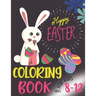 Happy Easter Coloring Book For Kids Ages 8-12: Funny & Easy Coloring and Activity Books for Boys and Girls, (Easter Gift)