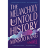 The Melancholy of Untold History