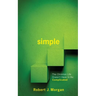 Simple.: The Christian Life Doesn't Have to Be Complicated
