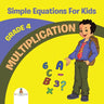 Grade 4 Multiplication: Simple Equations For Kids (Math Books)