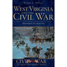 West Virginia and the Civil War: Mountaineers Are Always Free