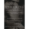 Unmasking The Satanic Attack Against Masculinity: What Both Women and Men Need to Know