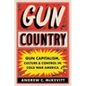 Gun Country: Gun Capitalism, Culture, and Control in Cold War America