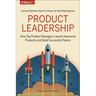 Product Leadership: How Top Product Managers Launch Awesome Products and Build Successful Teams