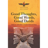 Good Thoughts, Good Words, Good Deeds: Thus Spake Zarathustra