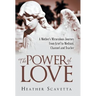 The Power of Love: A Mother's Miraculous Journey from Grief to Medium, Channel, and Teacher
