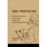 Edu-preneurs: Revolutionizing Education through Entrepreneurship