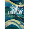 Against Symbolic Liberalism: A Plea for Dialogical Sociology