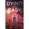 Dying Was Easy
