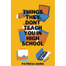 Things They Don't Teach You In High School