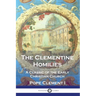 The Clementine Homilies: A Classic of the Early Christian Church