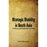 Strategic Stability in South Asia: Challenges and Implications for India