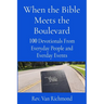 When the Bible Meets the Boulevard: 100 Devotionals From Everyday People and Everyday Events