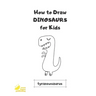 How to Draw Dinosaurs for Kids: Easy Step by Step Drawing and Activity Book