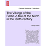 The Vikings of the Baltic. a Tale of the North in the Tenth Century.