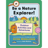 Be a Nature Explorer!: Outdoor Activities and Adventures