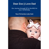 Dear Zoe Love Dad: Our Journey through IVF to the NICU to your 1st Birthday