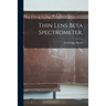Thin Lens Beta Spectrometer.