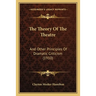 The Theory Of The Theatre: And Other Principles Of Dramatic Criticism (1910)